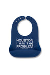 Bella Tunno Houston I am the Problem Wonder Bib
